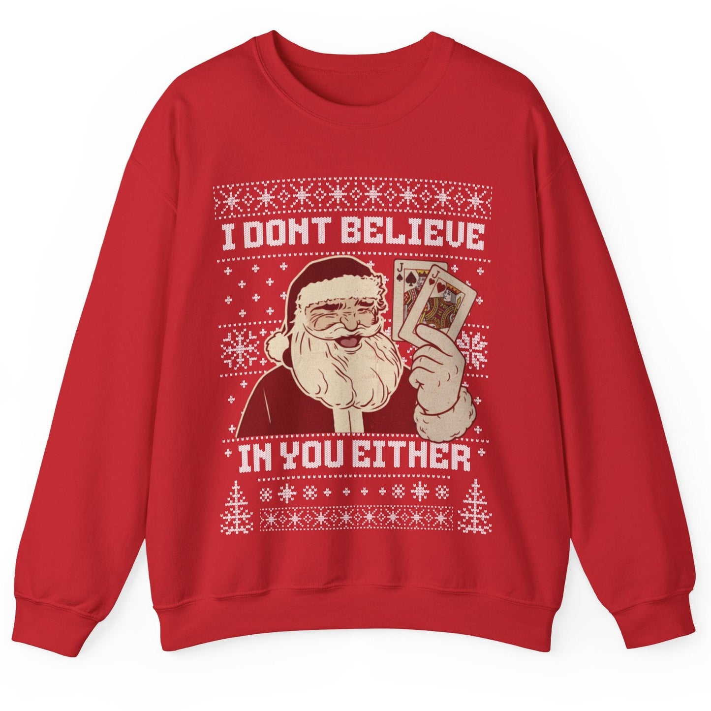 I Don’t Believe in You Either Poker - Pocket Jacks - Christmas Ugly Sweater – Funny Santa Holiday Poker Sweatshirt | Tilted Felt