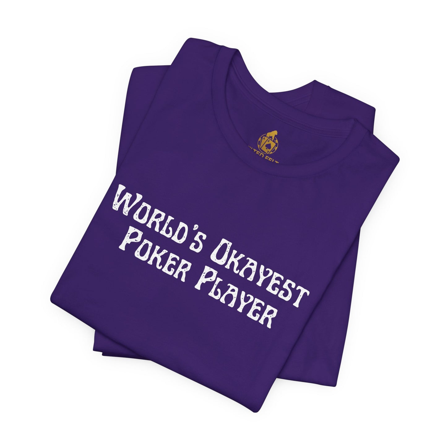 World’s Okayest Poker Player T-Shirt – Funny Poker Tee for Casual Grinders & Card Sharks | Tilted Felt Apparel