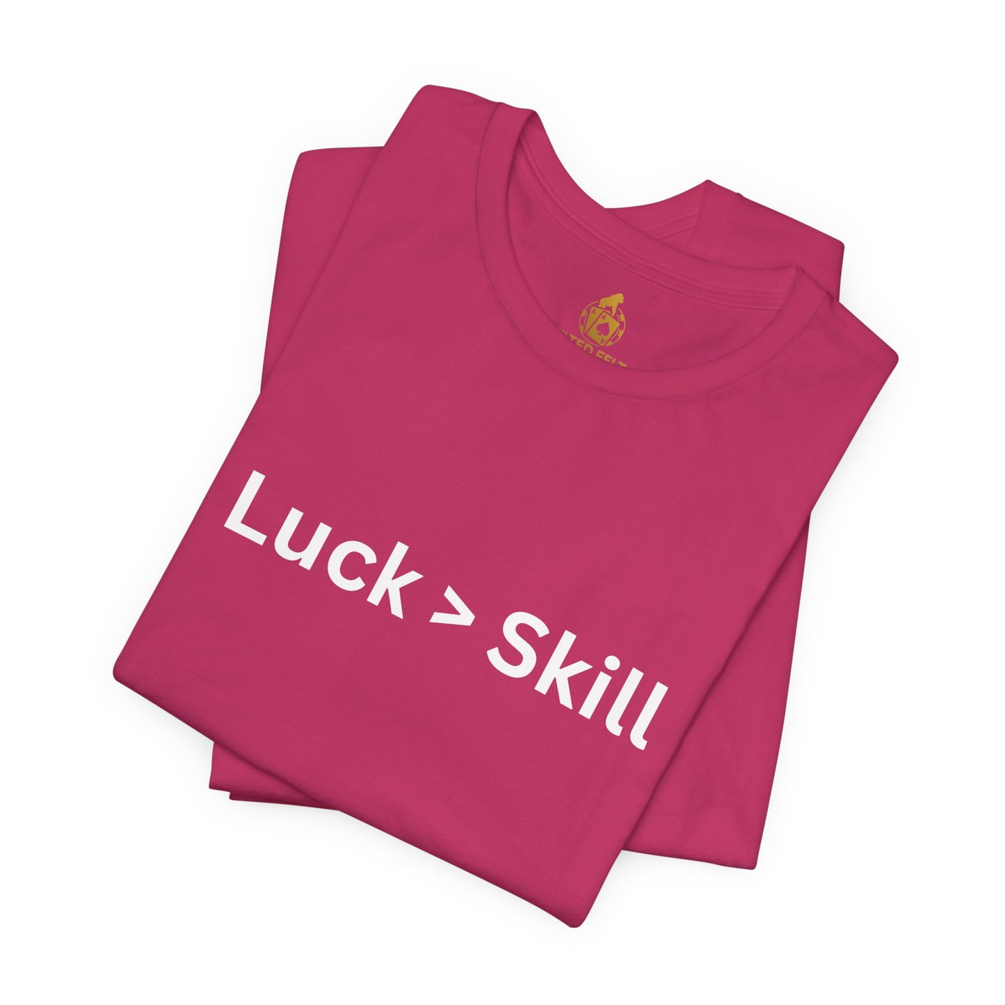 Luck > Skill Poker T-Shirt – Funny Poker Player Tee for Cash Game & Tournament Grinders | Tilted Felt Apparel