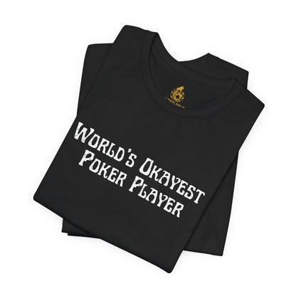 World’s Okayest Poker Player T-Shirt – Funny