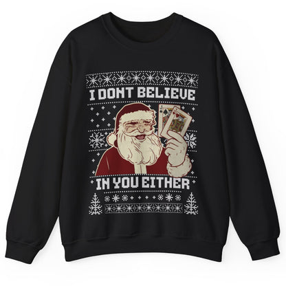 I Don’t Believe in You Either Christmas Ugly Poker Sweater – Funny