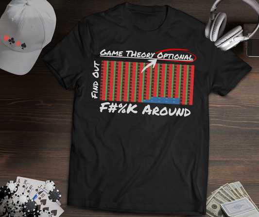 F#%K Around Find Out Poker T-Shirt – Funny Anti-GTO