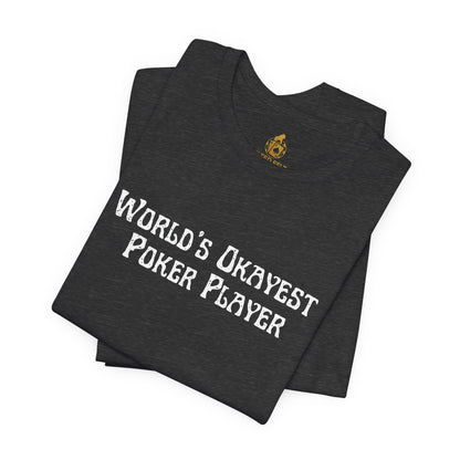 World’s Okayest Poker Player T-Shirt – Funny