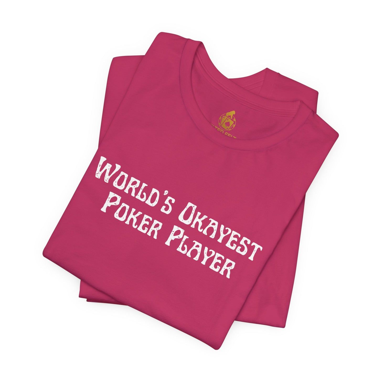 World’s Okayest Poker Player T-Shirt – Funny Poker Tee for Casual Grinders & Card Sharks | Tilted Felt Apparel