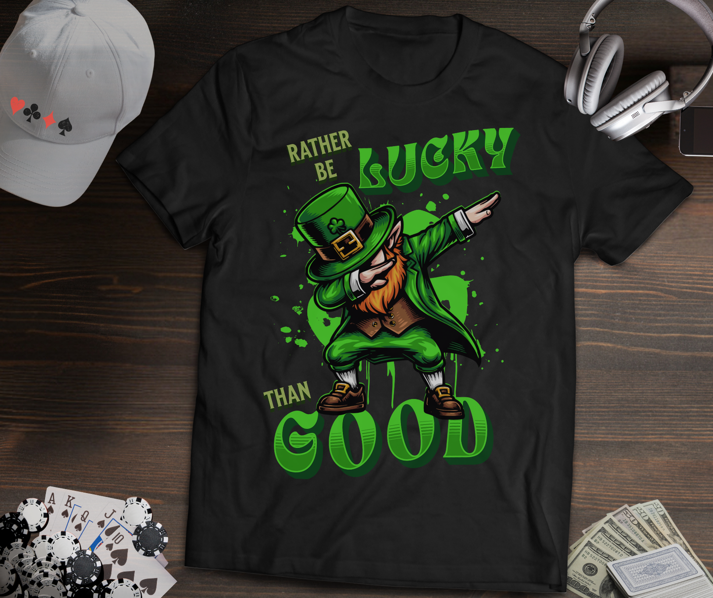 Rather Be Lucky Than Good Poker T-Shirt – Dabbing Leprechaun