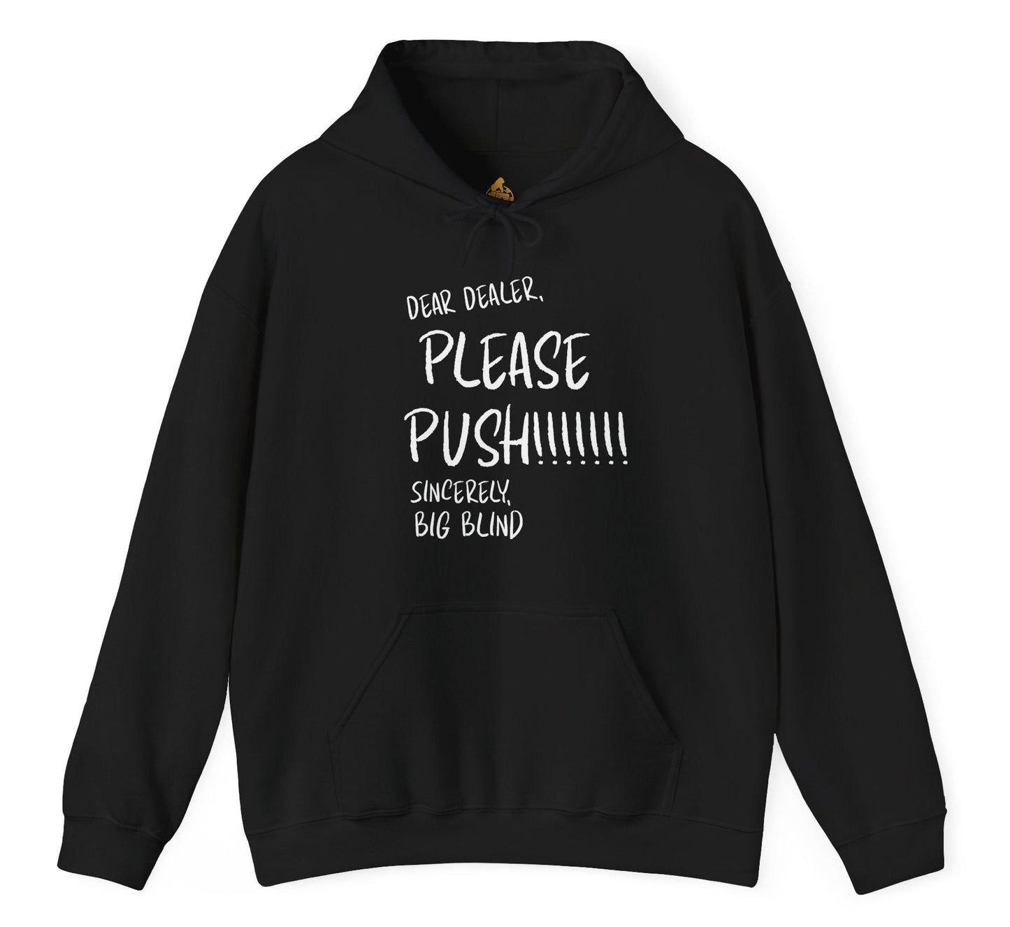 “Dear Dealer, Please Push” Poker Hoodie – Funny Big Blind Poker Sweatshirt by Tilted Felt | Tilted Felt Apparel
