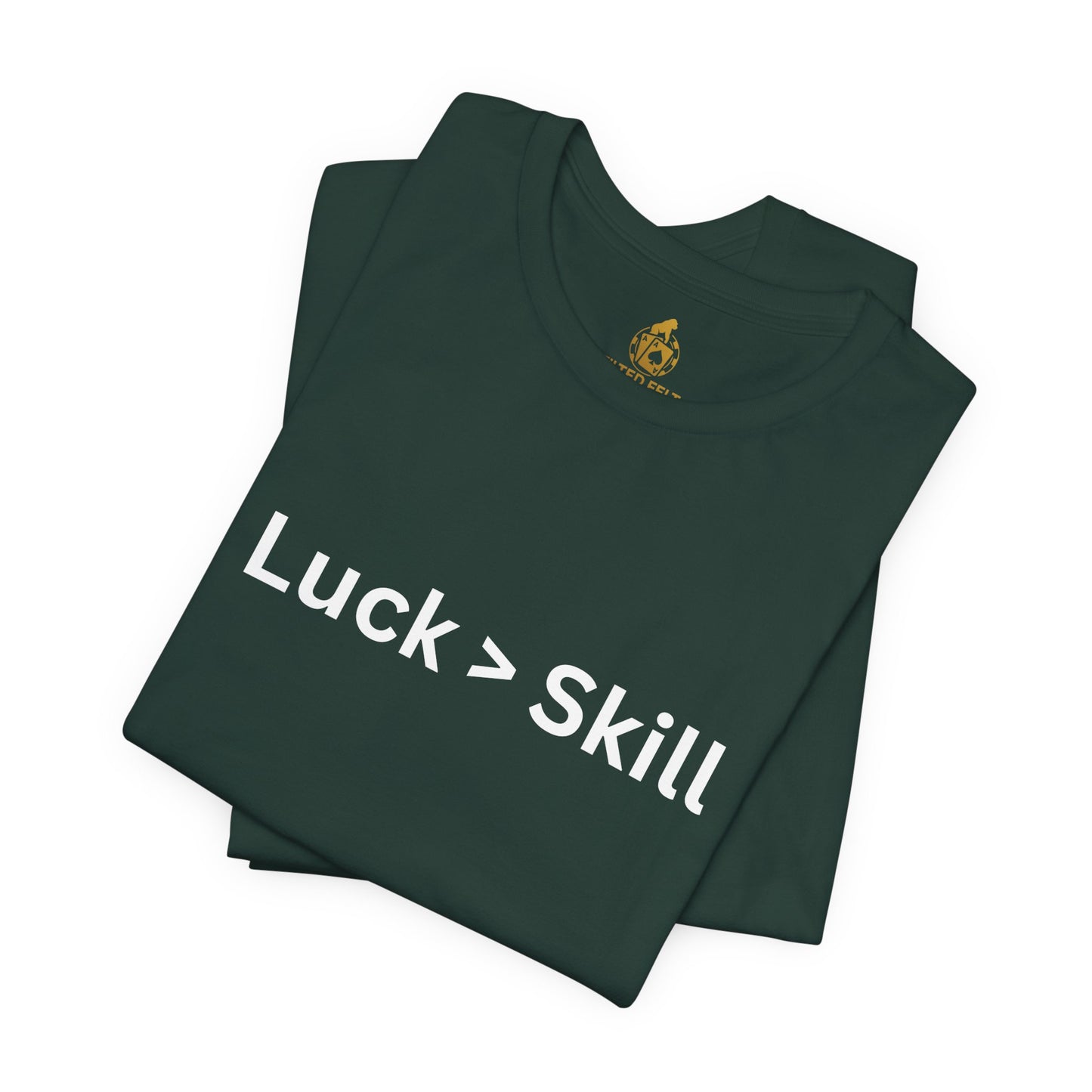 Luck > Skill Poker T-Shirt – Funny Poker Player Tee for Cash Game & Tournament Grinders | Tilted Felt Apparel