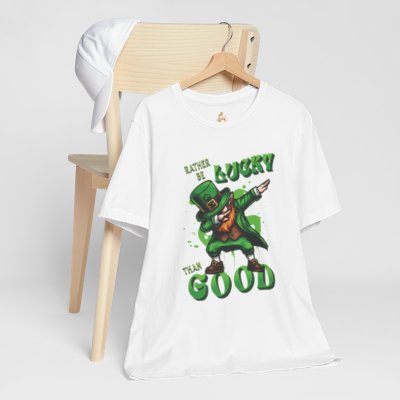 Rather Be Lucky Than Good Poker T-Shirt – Dabbing Leprechaun