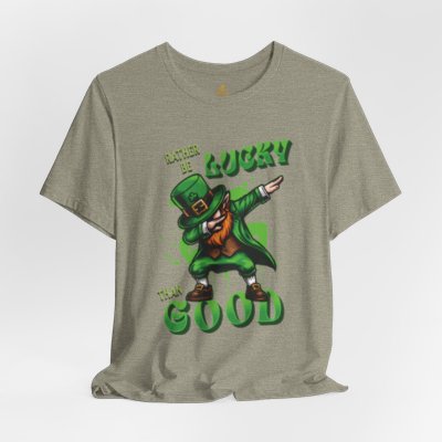 Rather Be Lucky Than Good Poker T-Shirt – Dabbing Leprechaun