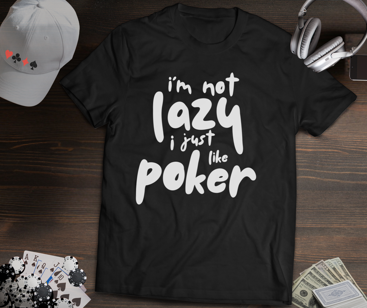 I’m Not Lazy I Just Like Poker T-Shirt – Funny