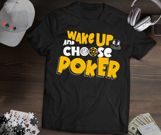 Wake Up and Choose Poker T-Shirt – Funny