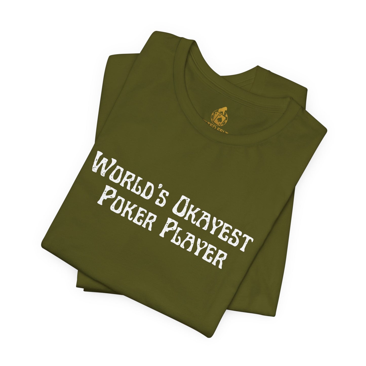 World’s Okayest Poker Player T-Shirt – Funny Poker Tee for Casual Grinders & Card Sharks | Tilted Felt Apparel