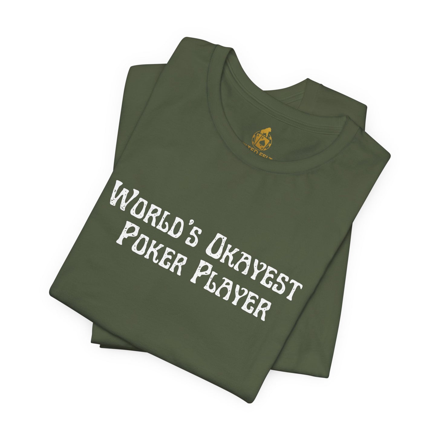 World’s Okayest Poker Player T-Shirt – Funny Poker Tee for Casual Grinders & Card Sharks | Tilted Felt Apparel