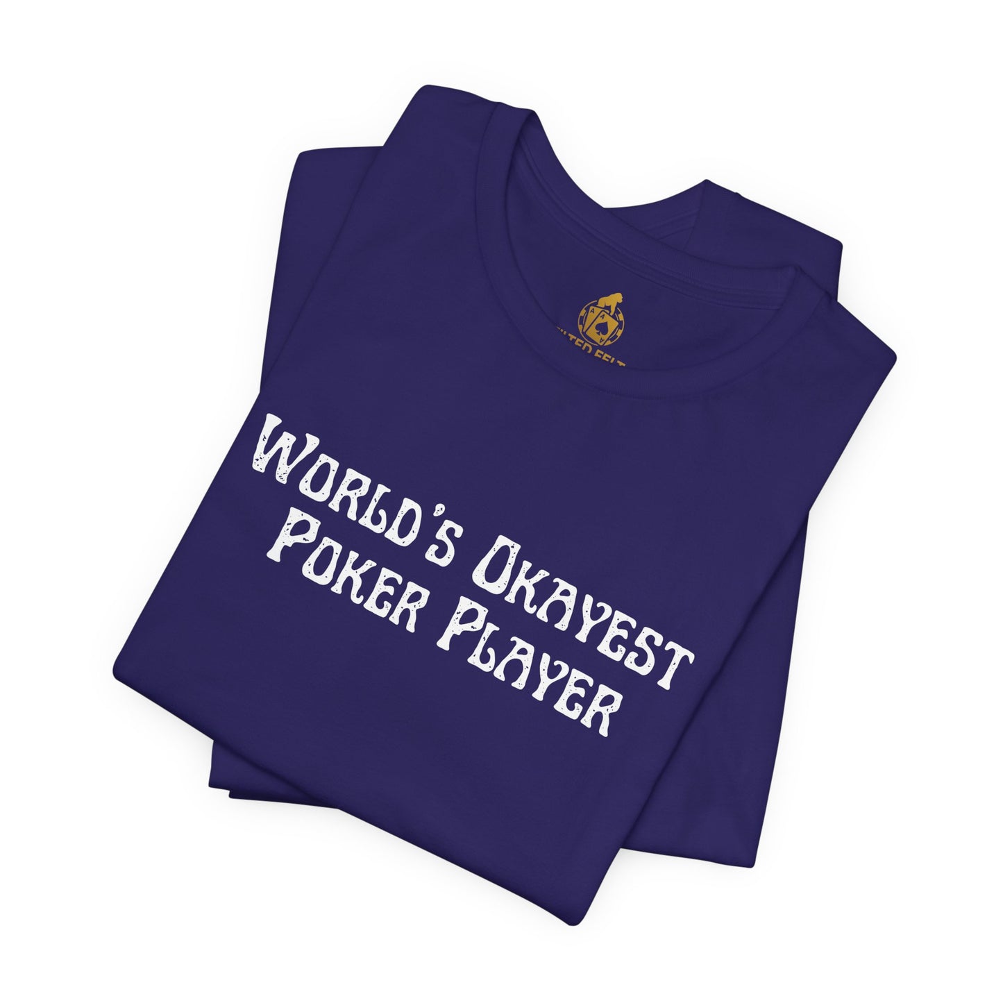 World’s Okayest Poker Player T-Shirt – Funny Poker Tee for Casual Grinders & Card Sharks | Tilted Felt Apparel