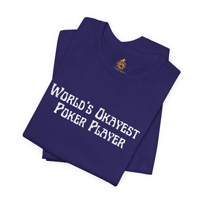 World’s Okayest Poker Player T-Shirt – Funny
