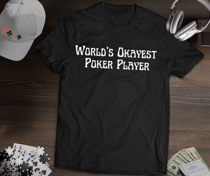World’s Okayest Poker Player T-Shirt – Funny