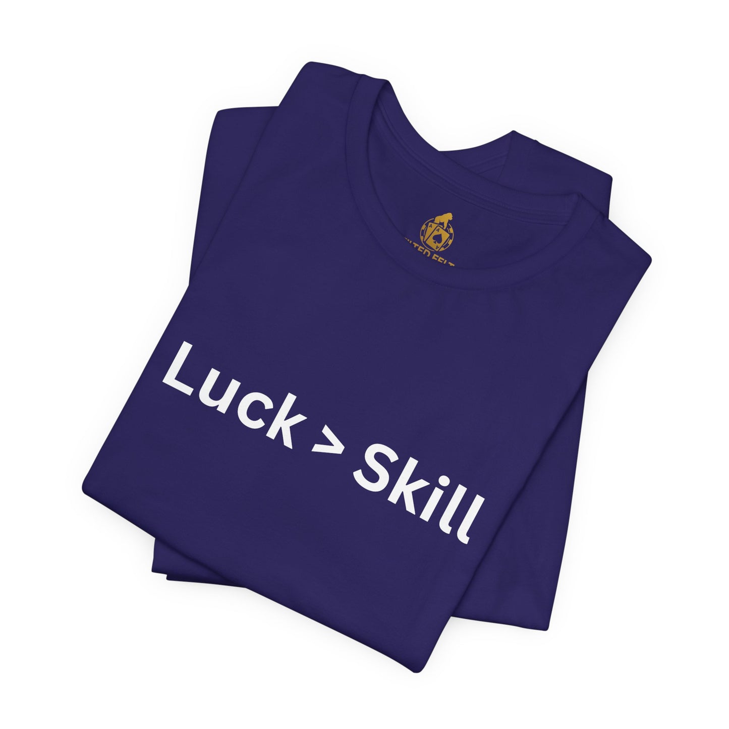 Luck > Skill Poker T-Shirt – Funny Poker Player Tee for Cash Game & Tournament Grinders | Tilted Felt Apparel