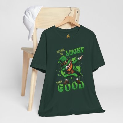 Rather Be Lucky Than Good Poker T-Shirt – Dabbing Leprechaun