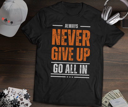 Never Give Up Poker T-Shirt – Motivational