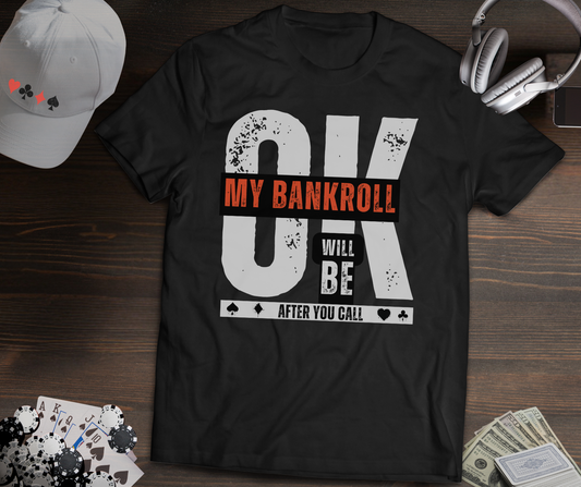 My Bankroll Will Be OK Poker T-Shirt – Funny