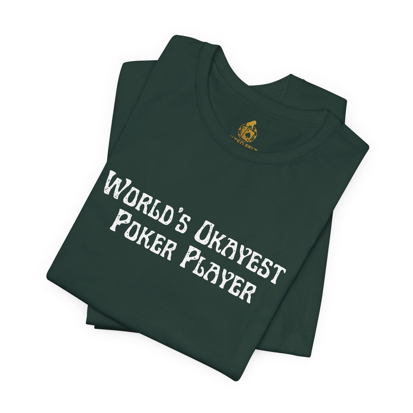 World’s Okayest Poker Player T-Shirt – Funny Poker Tee for Casual Grinders & Card Sharks | Tilted Felt Apparel