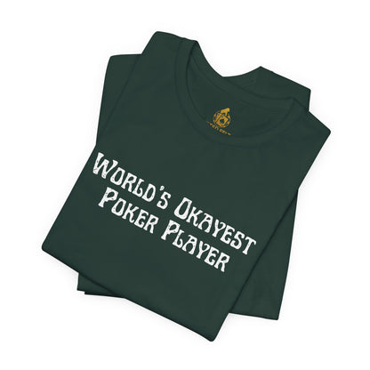 World’s Okayest Poker Player T-Shirt – Funny