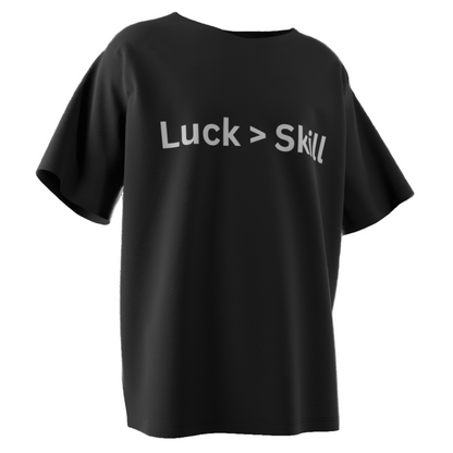Luck > Skill Poker T-Shirt