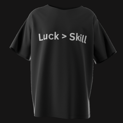Luck > Skill Poker T-Shirt