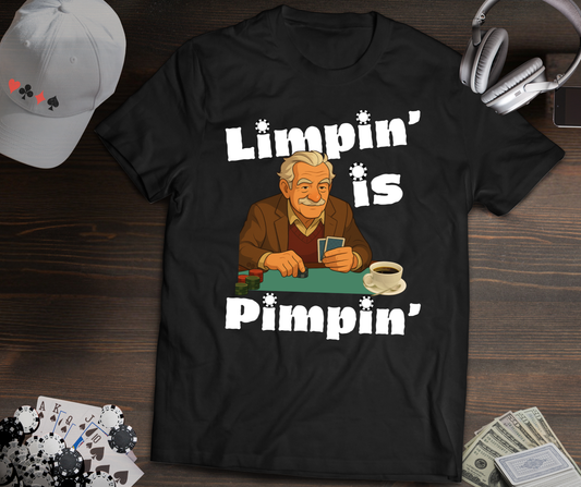Limpin’ Is Pimpin’ Poker T-Shirt – Funny OMC