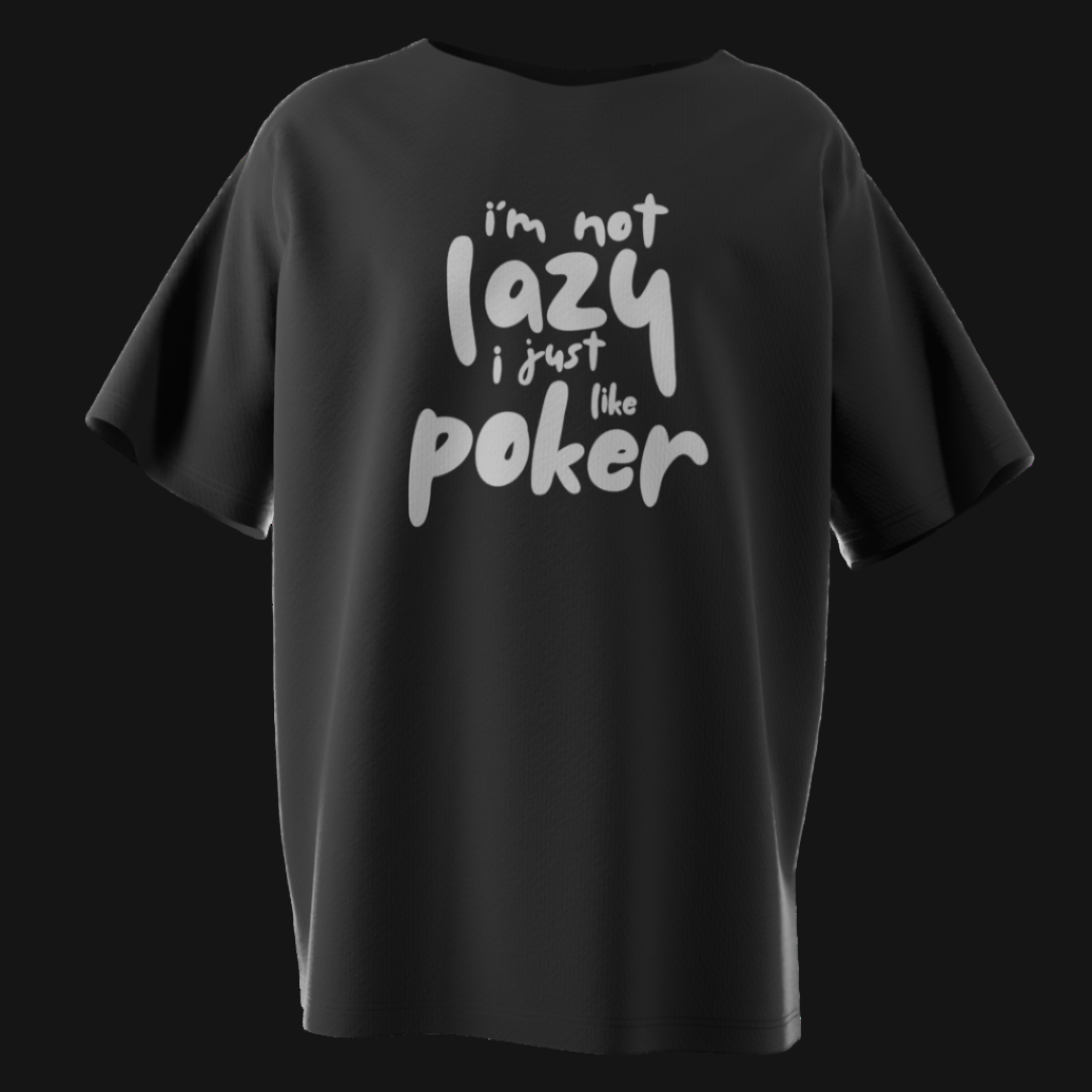 I’m Not Lazy I Just Like Poker T-Shirt – Funny Poker Lifestyle Tee for Card Players | Tilted Felt Apparel