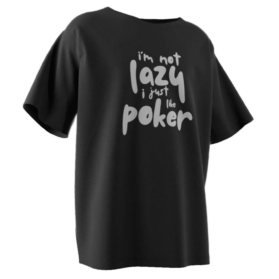 I’m Not Lazy I Just Like Poker T-Shirt – Funny Poker Lifestyle Tee for Card Players | Tilted Felt Apparel