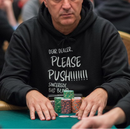 “Dear Dealer, Please Push” Poker Hoodie – Funny